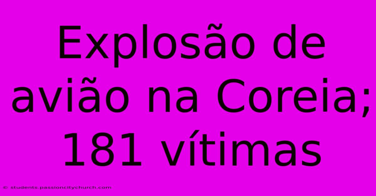 Explosão De Avião Na Coreia; 181 Vítimas