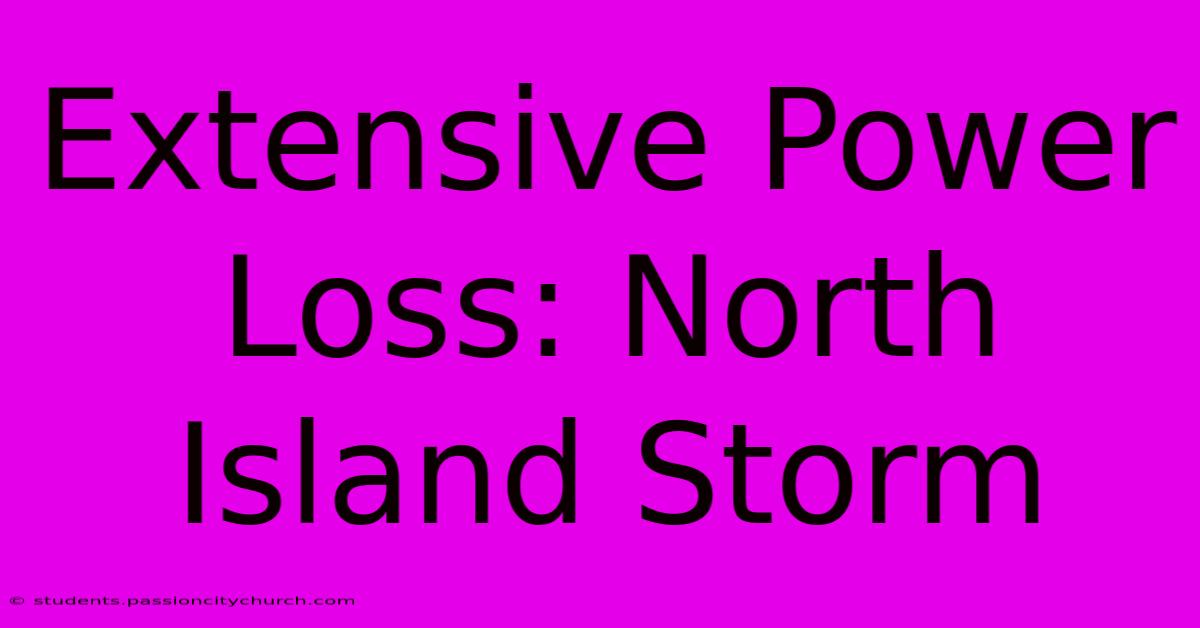 Extensive Power Loss: North Island Storm