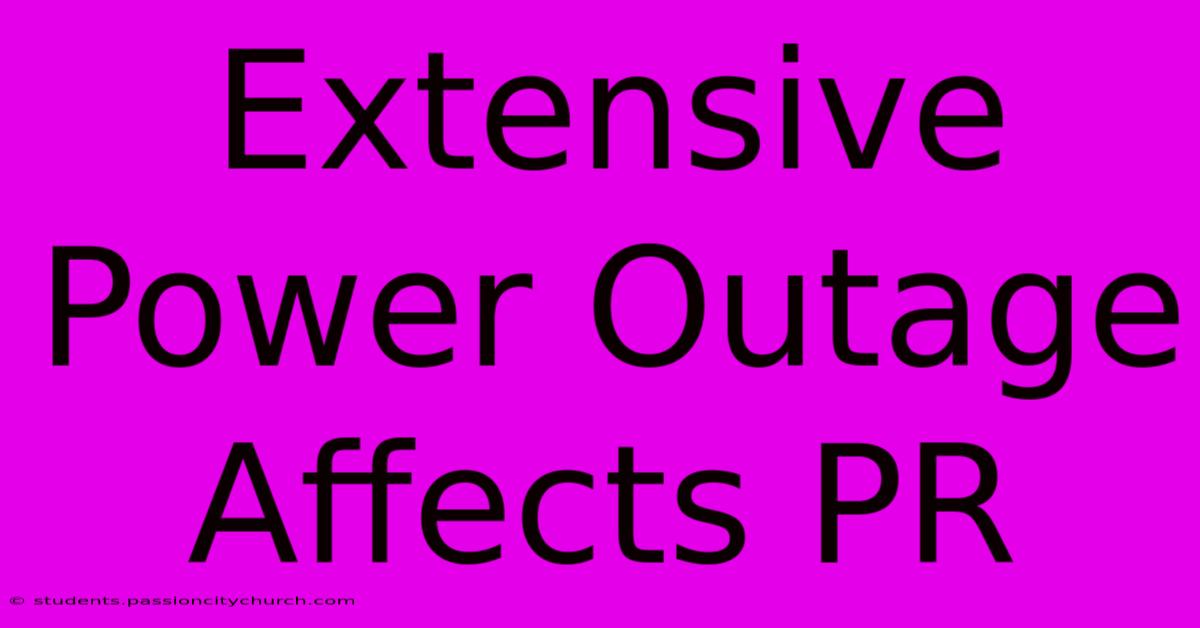 Extensive Power Outage Affects PR