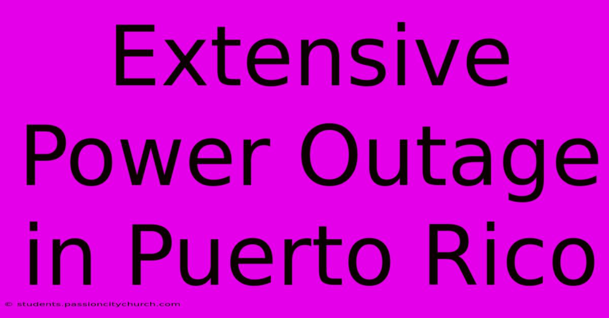 Extensive Power Outage In Puerto Rico