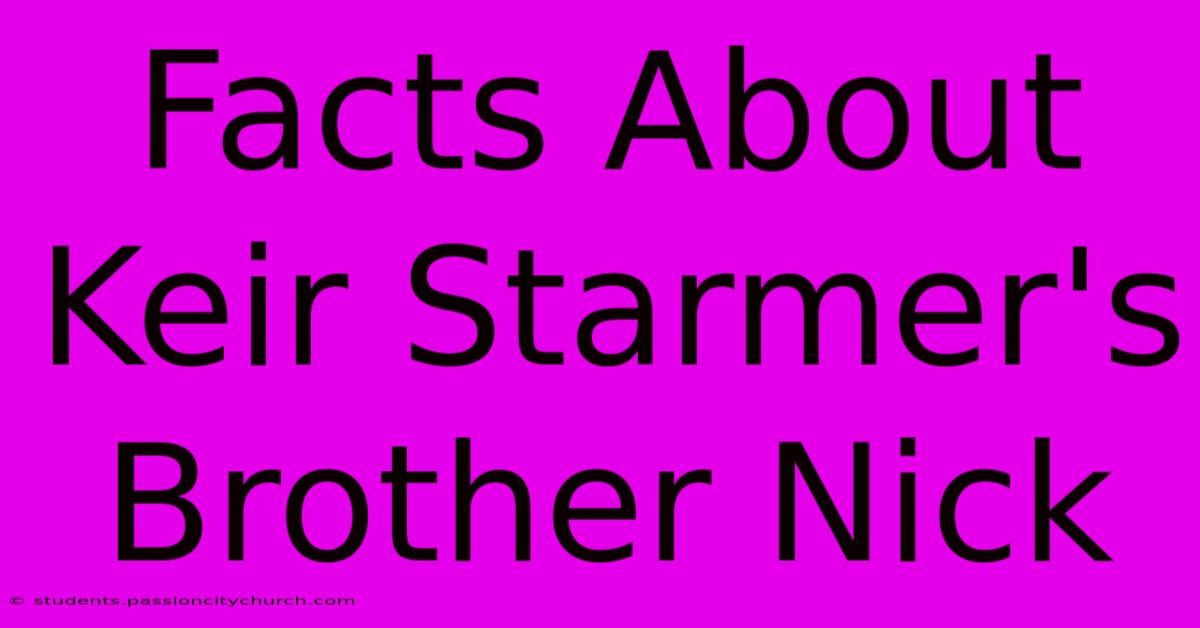 Facts About Keir Starmer's Brother Nick