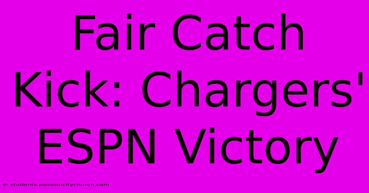 Fair Catch Kick: Chargers' ESPN Victory