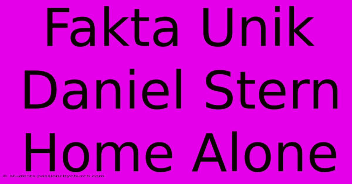 Fakta Unik Daniel Stern Home Alone