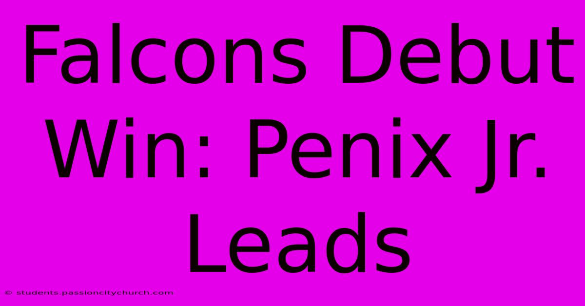 Falcons Debut Win: Penix Jr. Leads