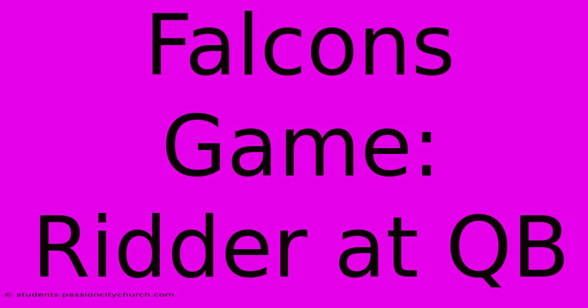 Falcons Game: Ridder At QB