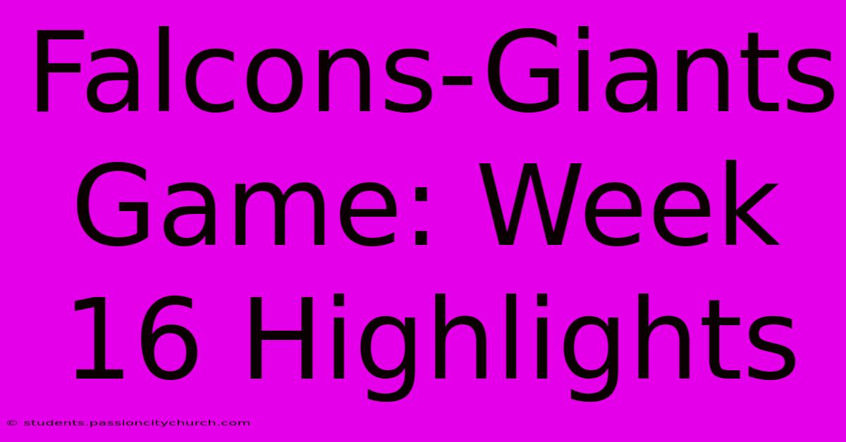 Falcons-Giants Game: Week 16 Highlights