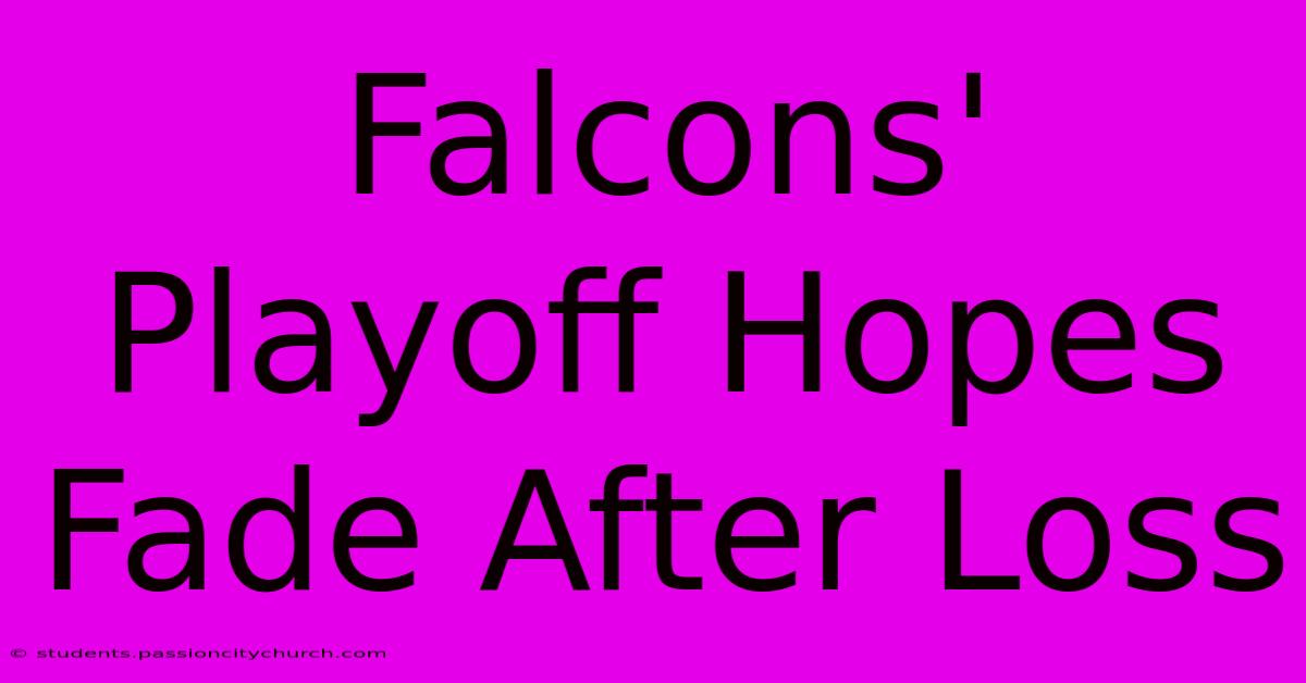 Falcons' Playoff Hopes Fade After Loss