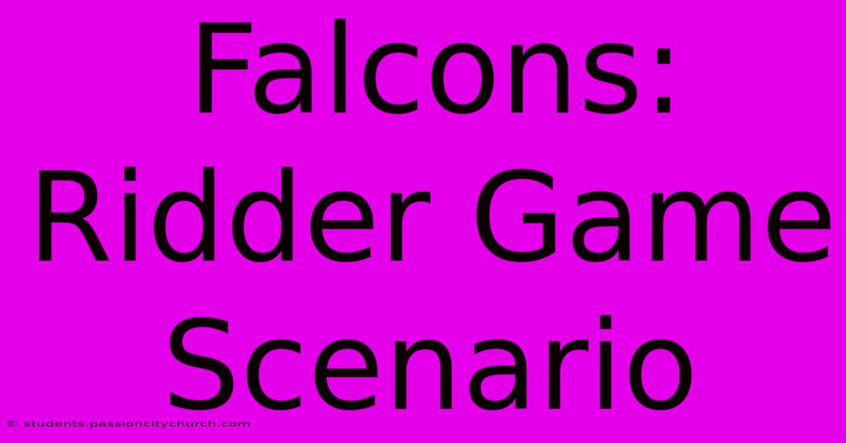 Falcons: Ridder Game Scenario