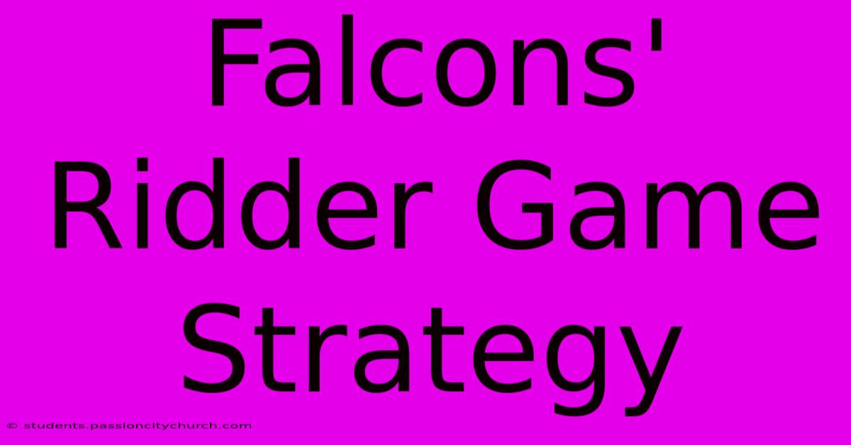 Falcons' Ridder Game Strategy