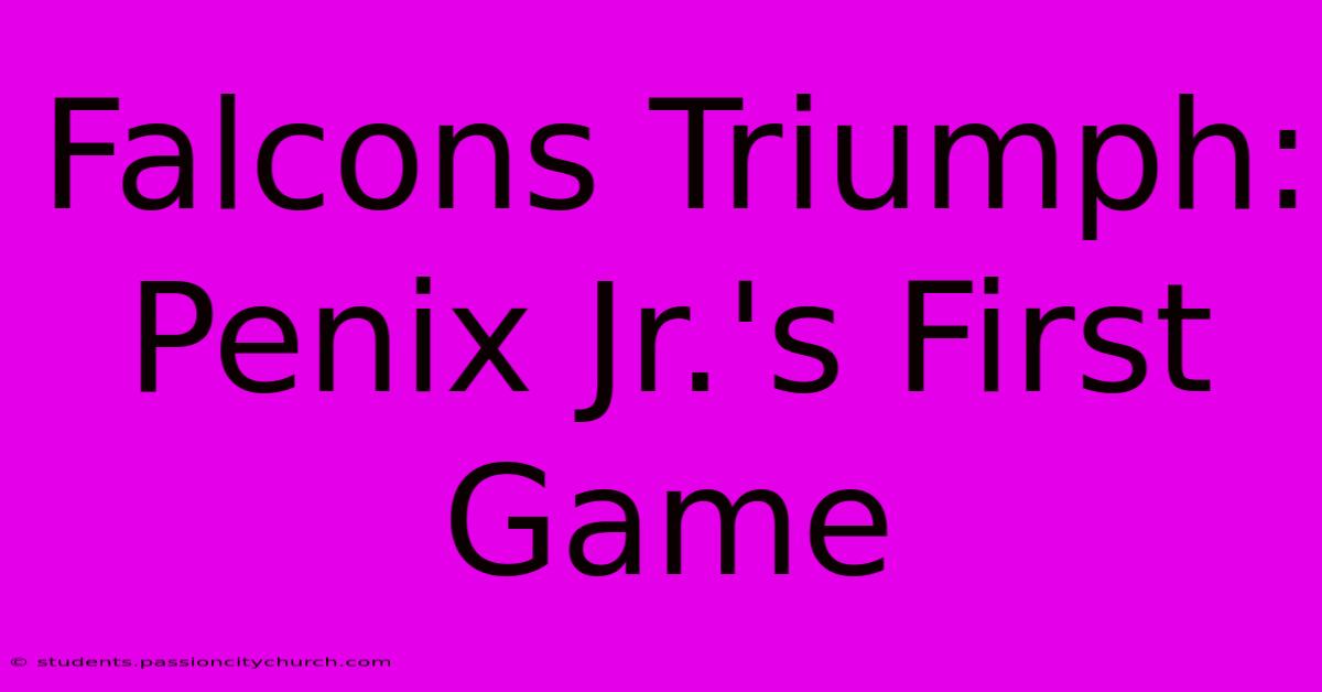 Falcons Triumph: Penix Jr.'s First Game