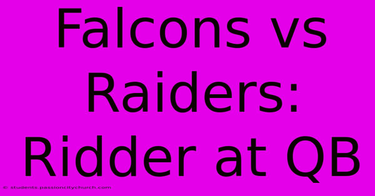 Falcons Vs Raiders: Ridder At QB