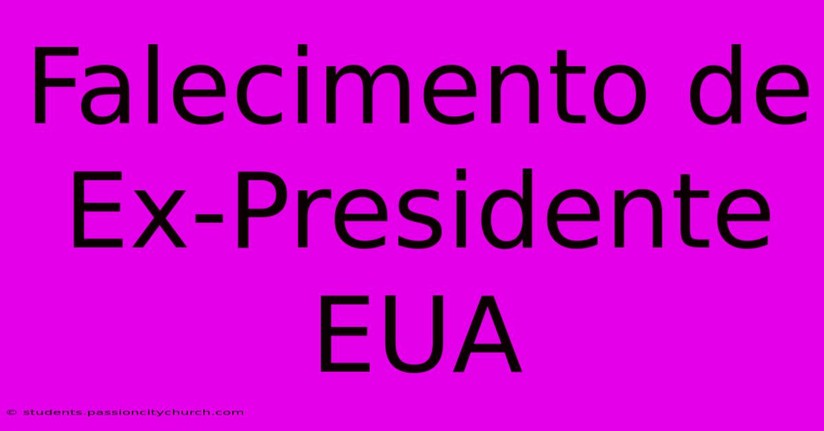 Falecimento De Ex-Presidente EUA