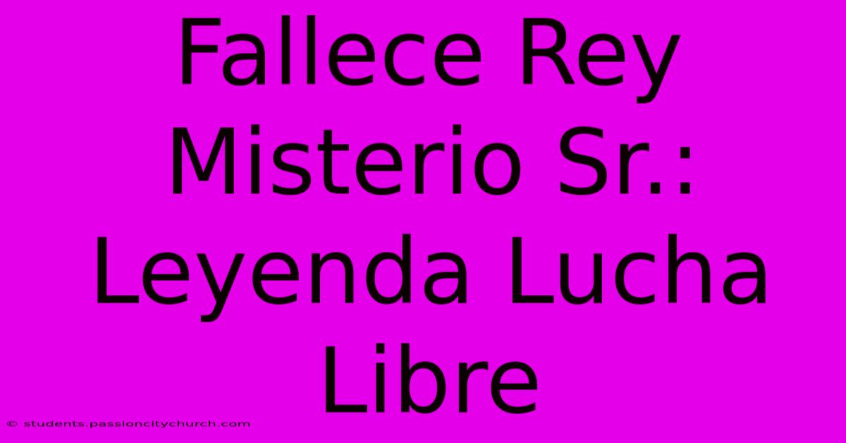 Fallece Rey Misterio Sr.: Leyenda Lucha Libre