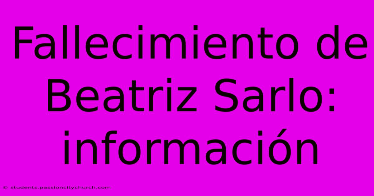 Fallecimiento De Beatriz Sarlo: Información