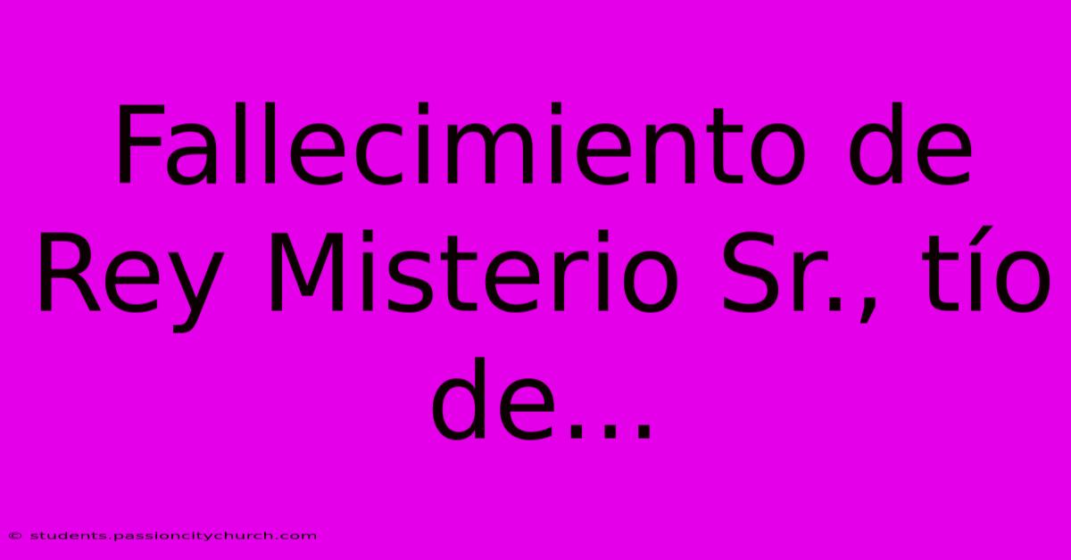 Fallecimiento De Rey Misterio Sr., Tío De...