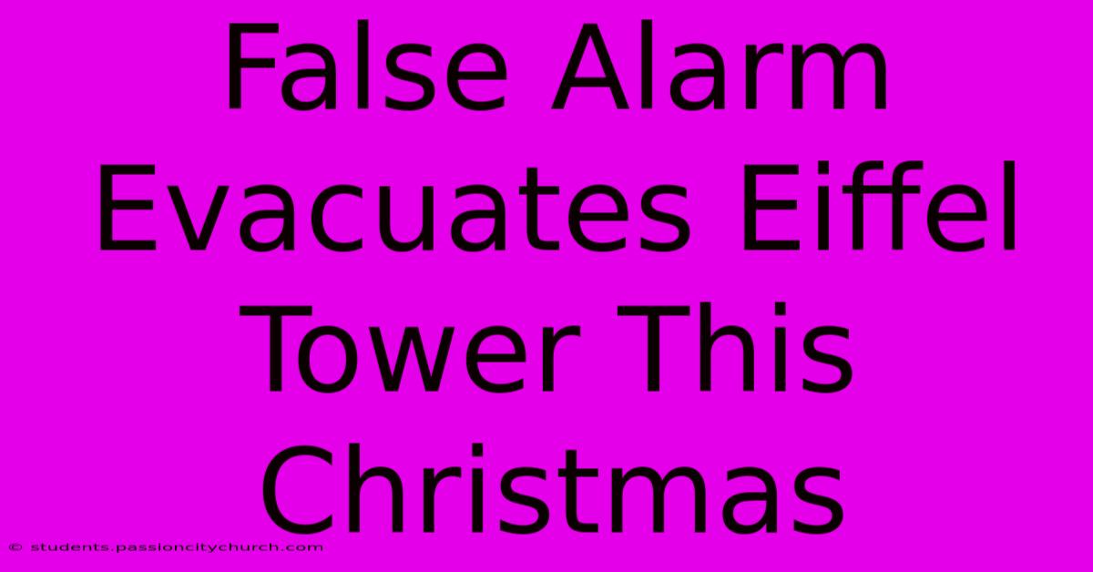 False Alarm Evacuates Eiffel Tower This Christmas