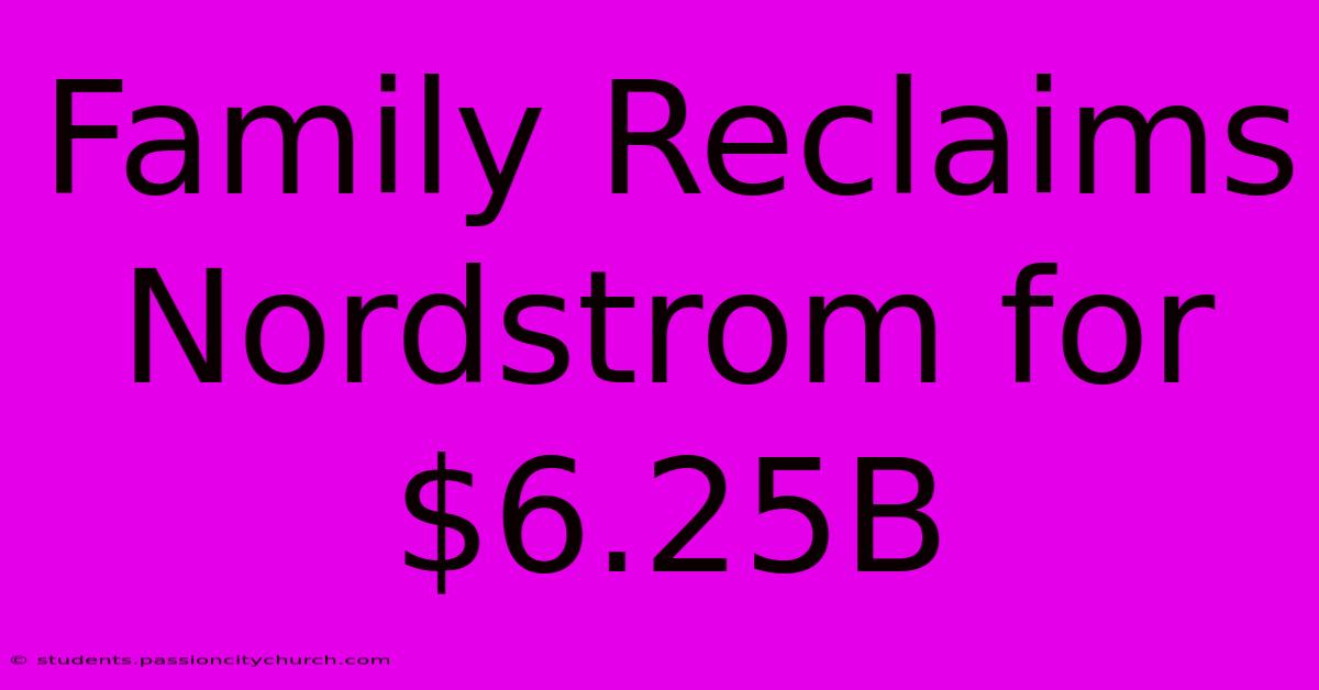 Family Reclaims Nordstrom For $6.25B