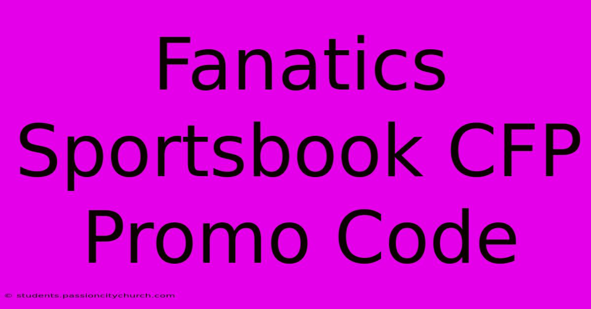 Fanatics Sportsbook CFP Promo Code