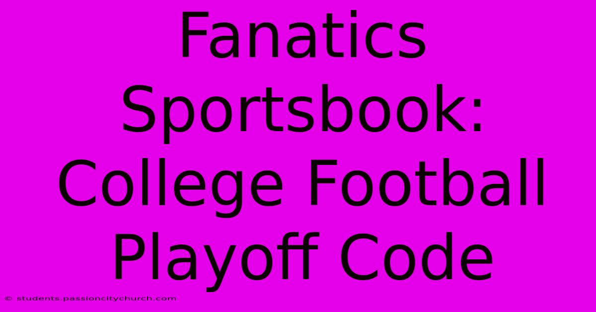 Fanatics Sportsbook: College Football Playoff Code