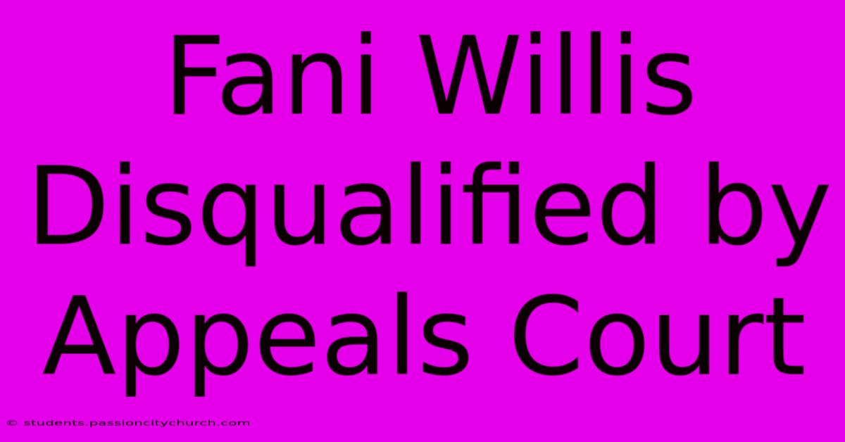 Fani Willis Disqualified By Appeals Court