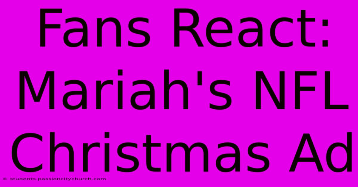 Fans React: Mariah's NFL Christmas Ad