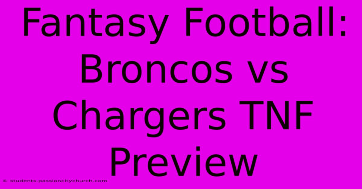 Fantasy Football: Broncos Vs Chargers TNF Preview