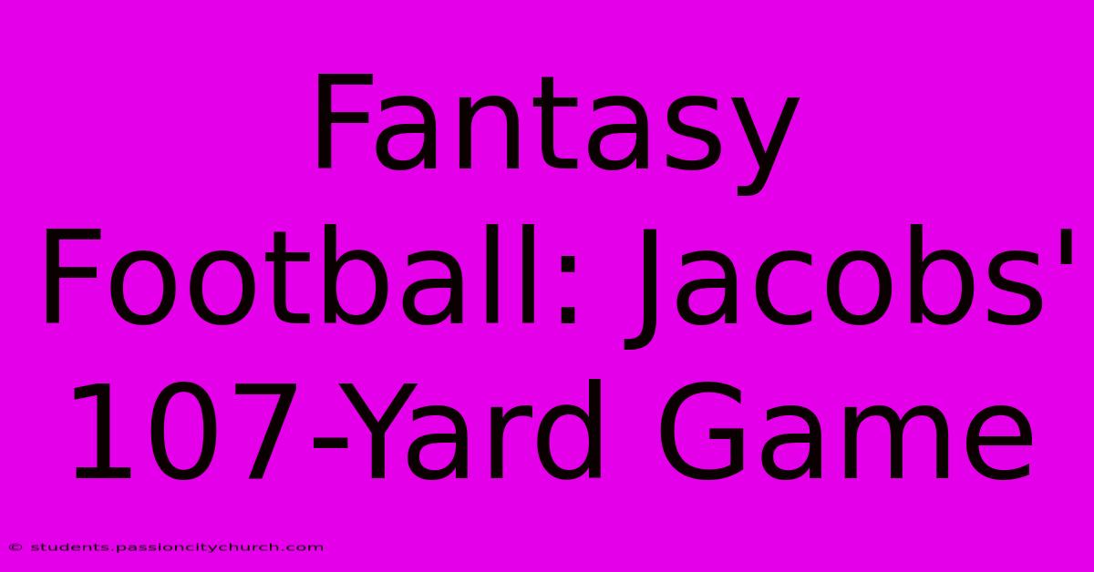 Fantasy Football: Jacobs' 107-Yard Game