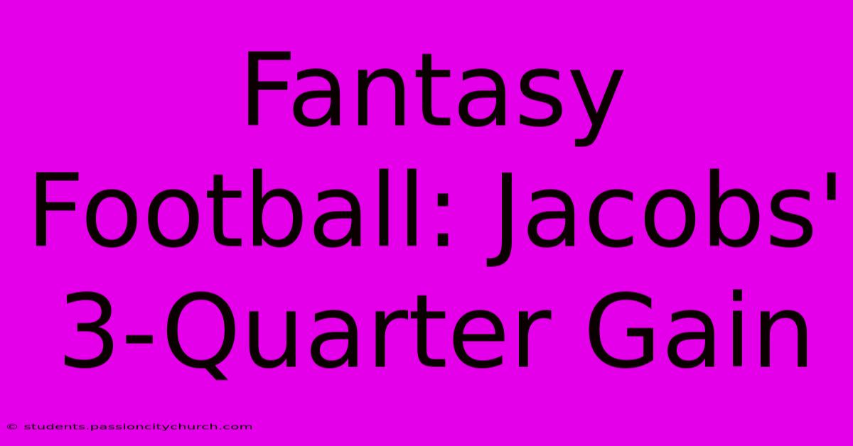 Fantasy Football: Jacobs' 3-Quarter Gain