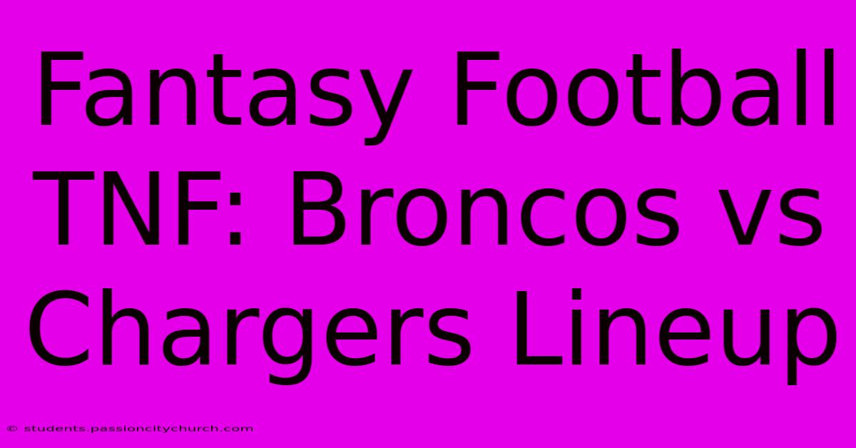 Fantasy Football TNF: Broncos Vs Chargers Lineup