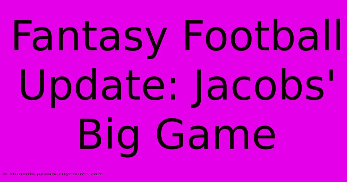 Fantasy Football Update: Jacobs' Big Game