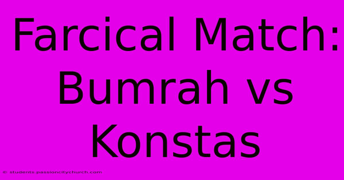 Farcical Match: Bumrah Vs Konstas