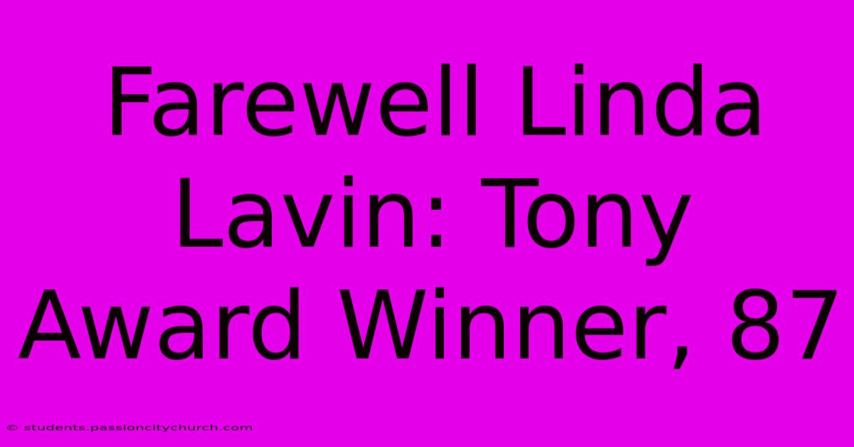 Farewell Linda Lavin: Tony Award Winner, 87