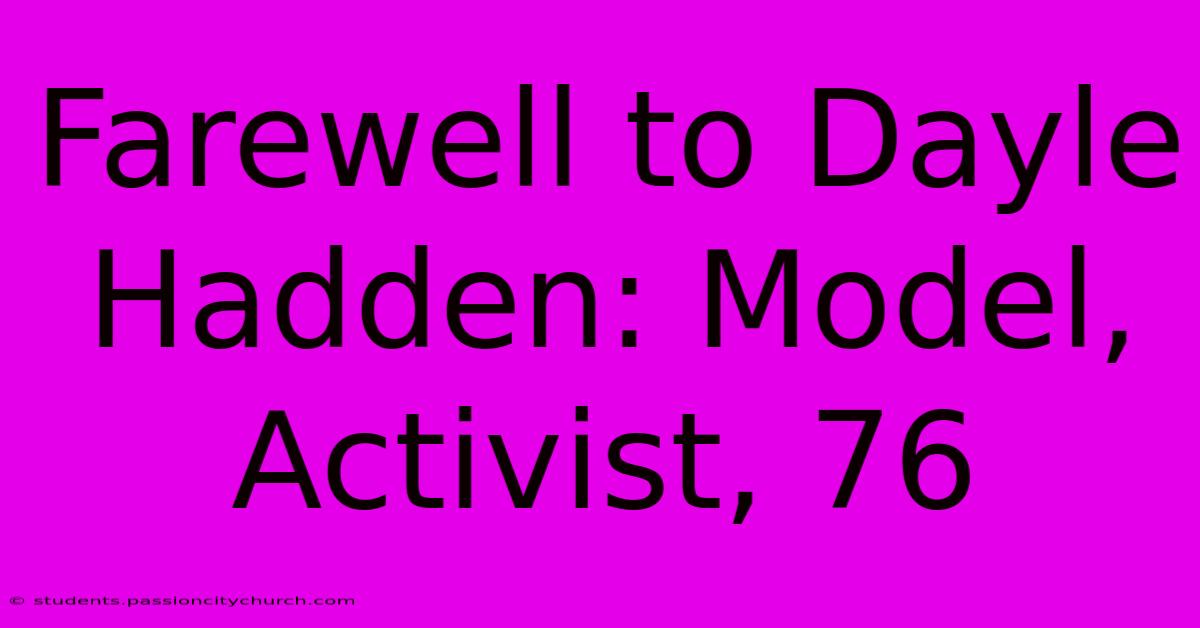 Farewell To Dayle Hadden: Model, Activist, 76