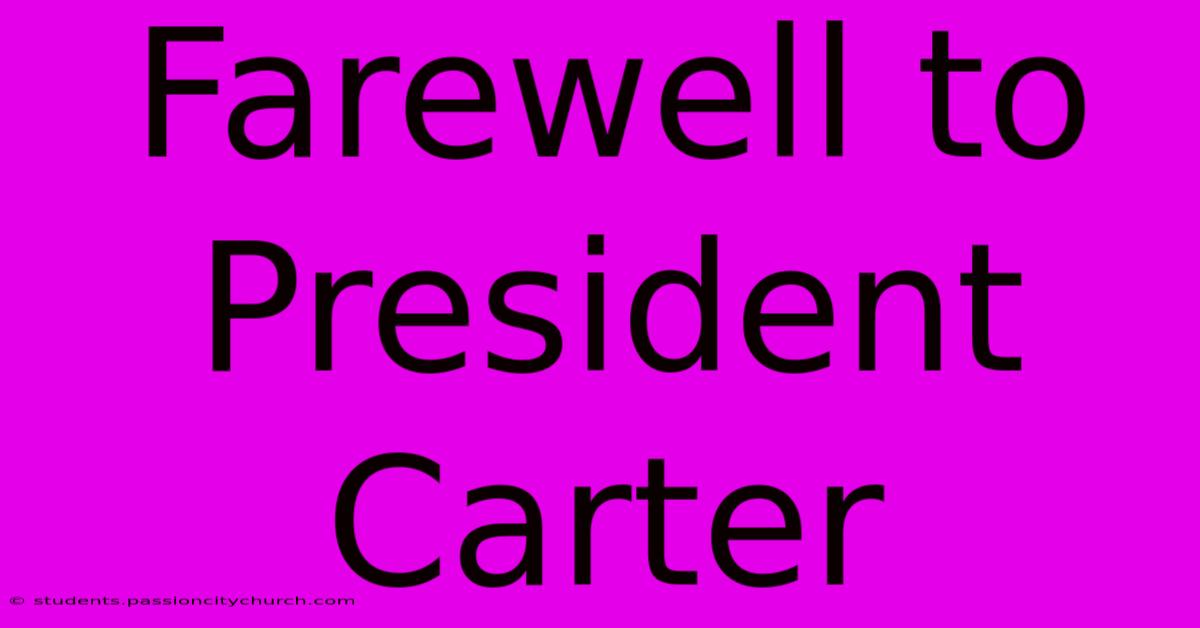 Farewell To President Carter