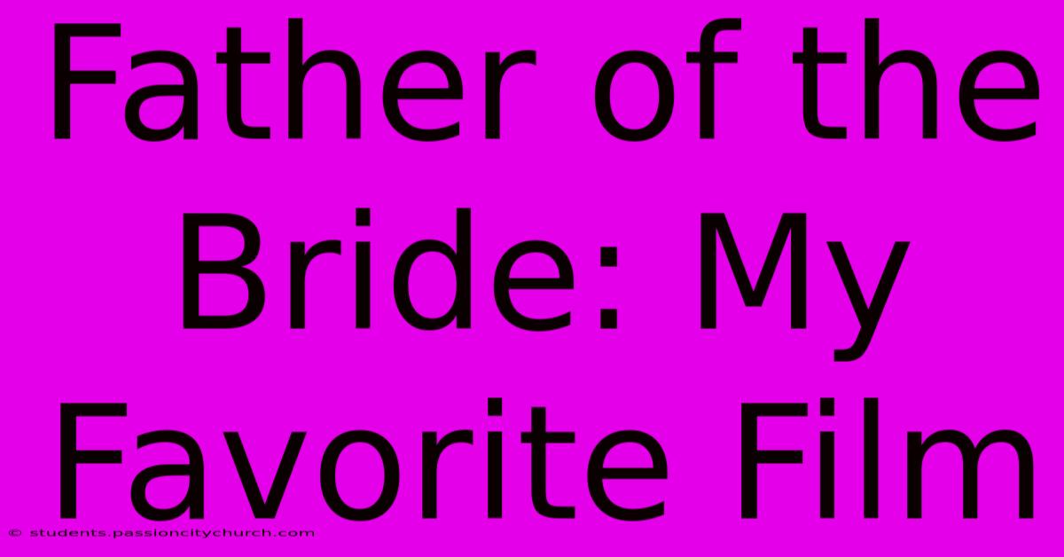 Father Of The Bride: My Favorite Film