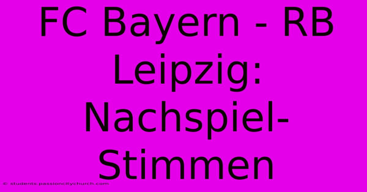 FC Bayern - RB Leipzig: Nachspiel-Stimmen