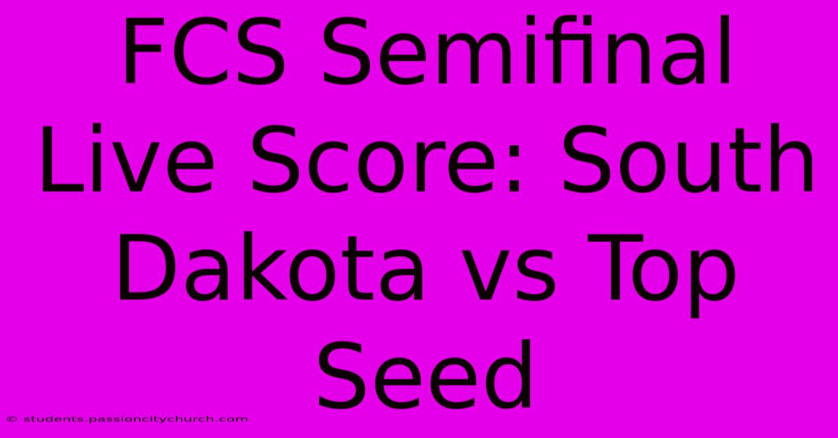 FCS Semifinal Live Score: South Dakota Vs Top Seed