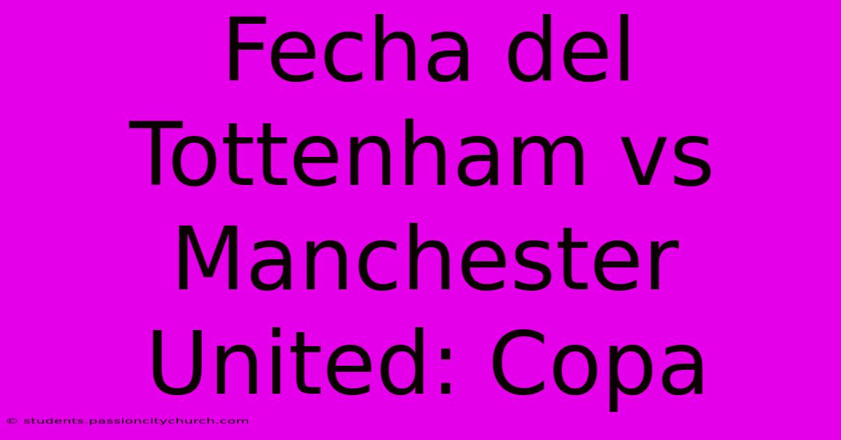 Fecha Del Tottenham Vs Manchester United: Copa