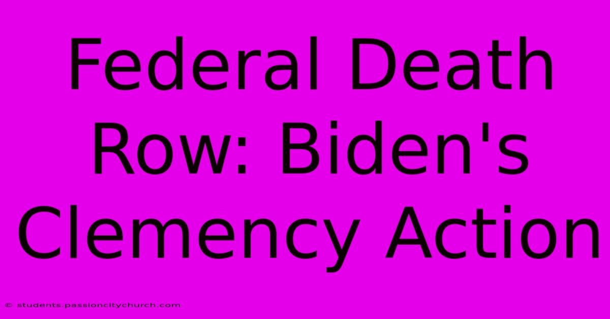 Federal Death Row: Biden's Clemency Action