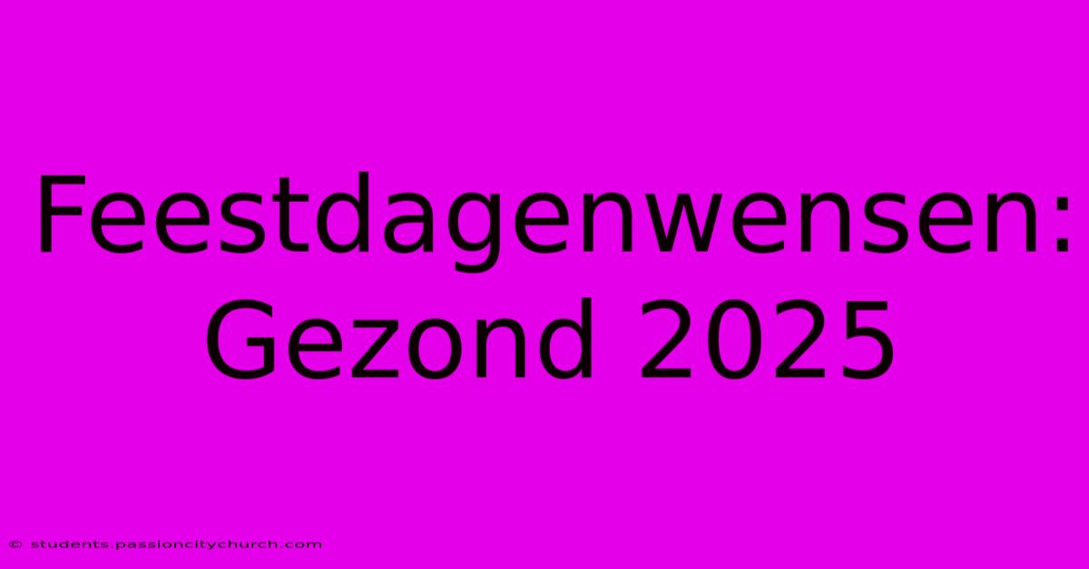 Feestdagenwensen: Gezond 2025