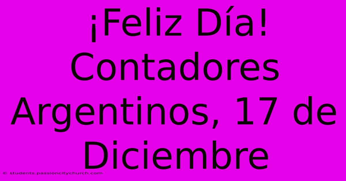 ¡Feliz Día! Contadores Argentinos, 17 De Diciembre