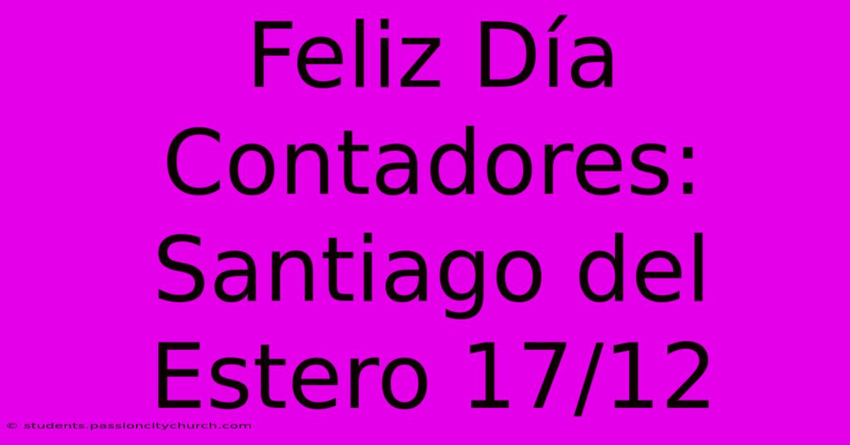 Feliz Día Contadores: Santiago Del Estero 17/12