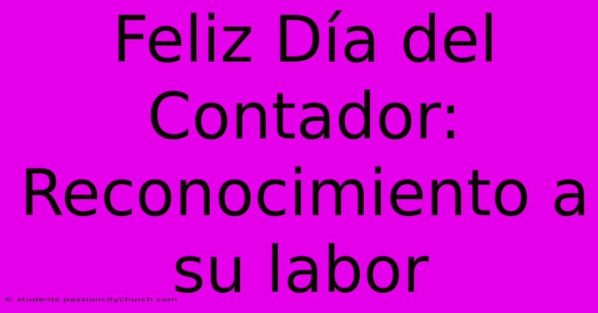 Feliz Día Del Contador: Reconocimiento A Su Labor