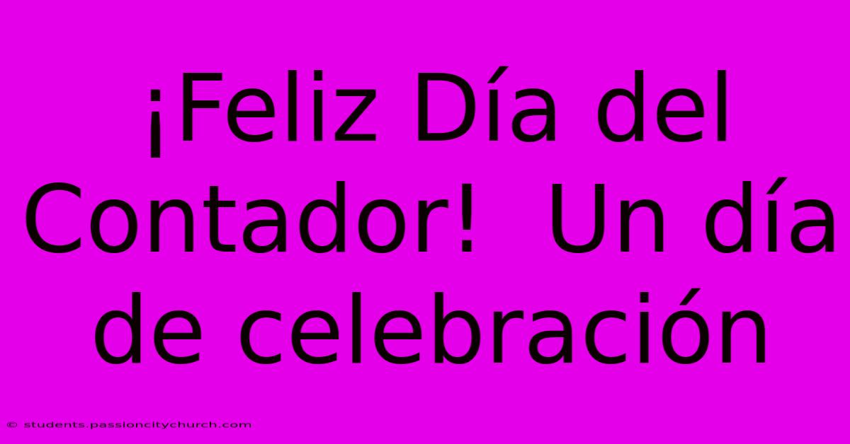 ¡Feliz Día Del Contador!  Un Día De Celebración