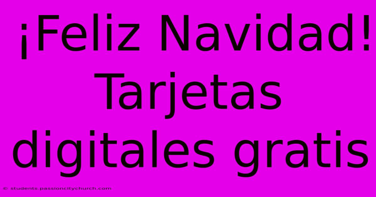 ¡Feliz Navidad! Tarjetas Digitales Gratis