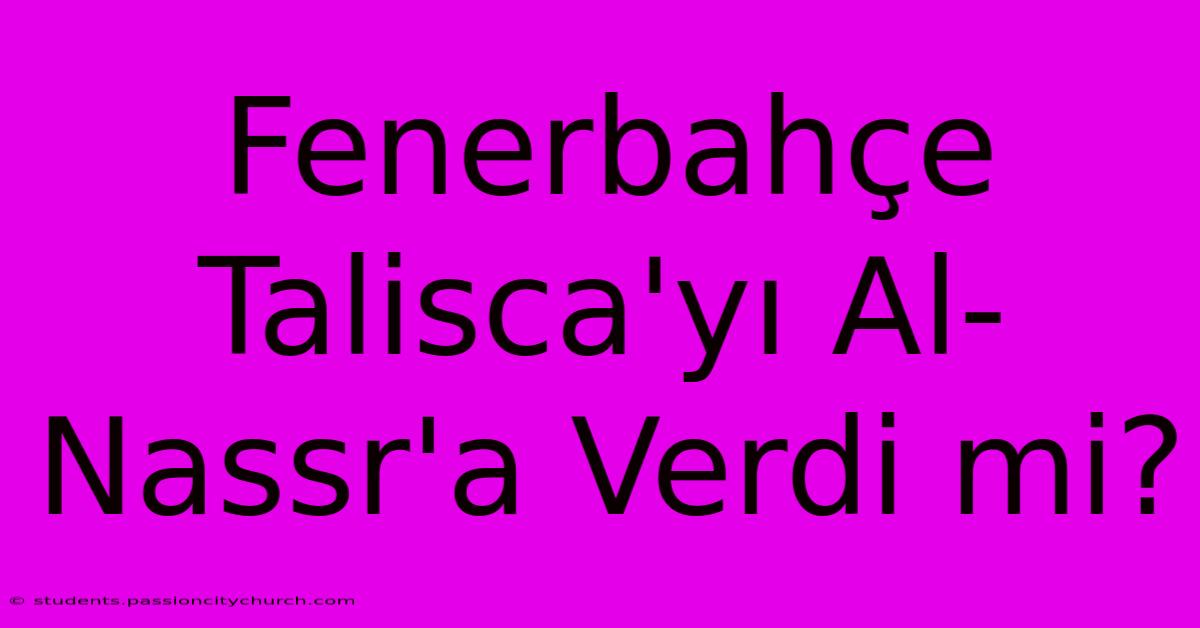 Fenerbahçe Talisca'yı Al-Nassr'a Verdi Mi?