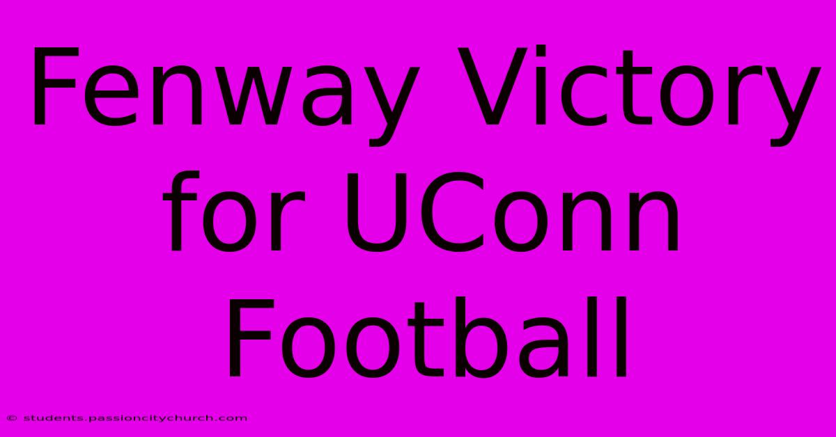 Fenway Victory For UConn Football