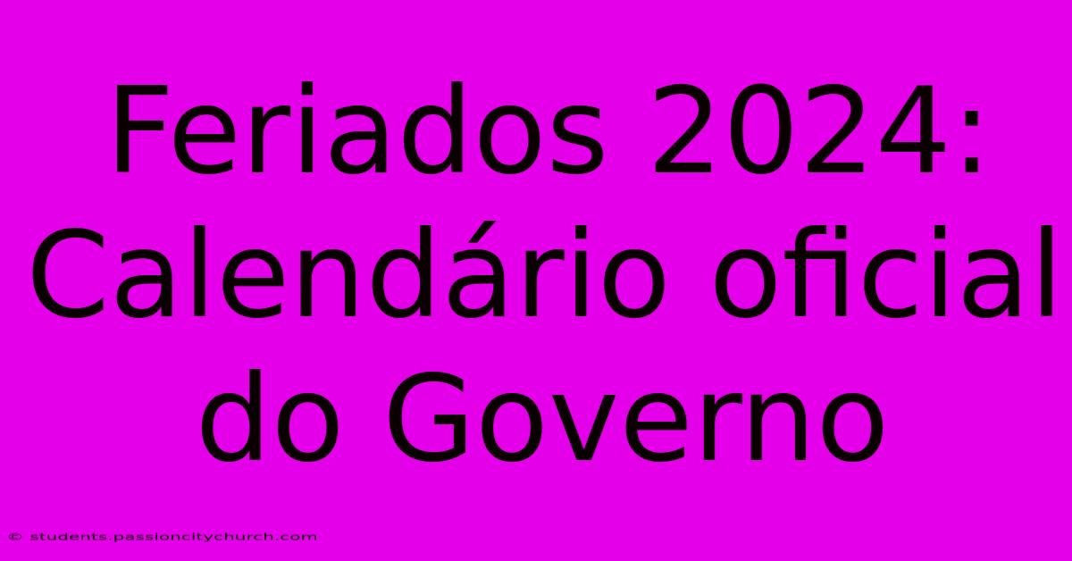 Feriados 2024: Calendário Oficial Do Governo