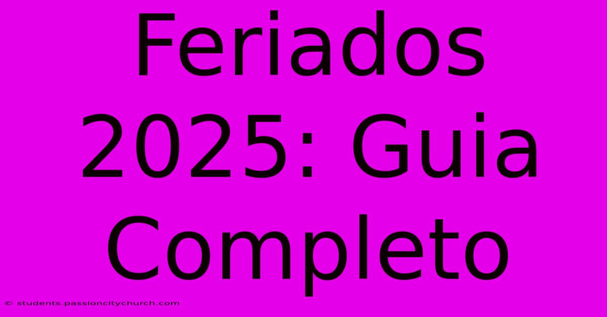 Feriados 2025: Guia Completo