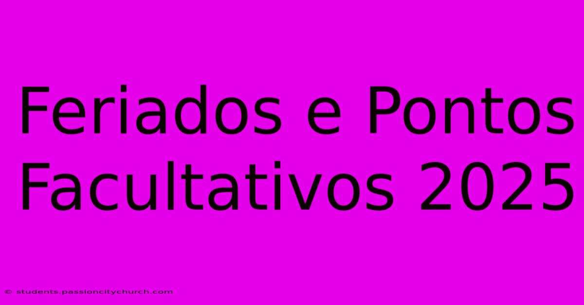 Feriados E Pontos Facultativos 2025